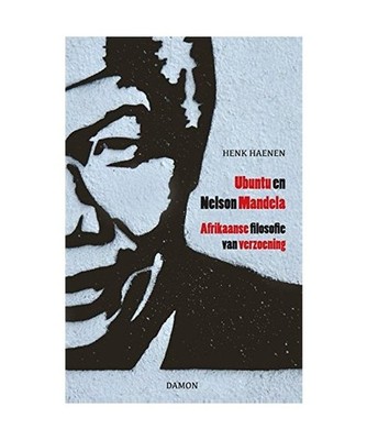 Ubuntu en Nelson Mandela: Afrikaanse filosofie van verzoening, Haenen, Henk