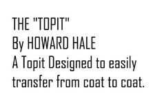 TOPIT By HOWARD HALE - DESIGNED TO EASILY TRANSFER COAT TO COAT