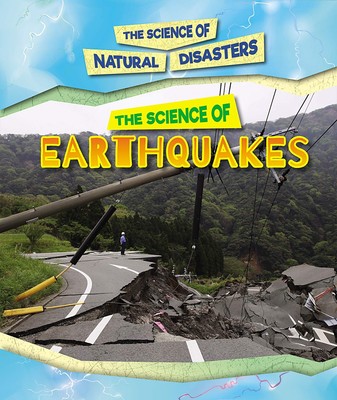 The Science of Earthquakes (The Science of Natural Disasters)