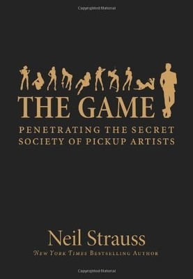 The Game : Penetrating the Secret Soci..., Neil Strauss