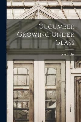Cucumber Growing Under Glass by A. A. Fabius