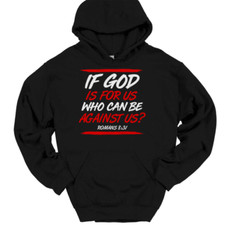 If God Is For Us Who Can Be Against Us Hooded Sweatshirt Hoodie Christian Jesus