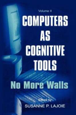 Computers As Cognitive Tools: Volume II No More Walls by Susanne P Lajoie: New