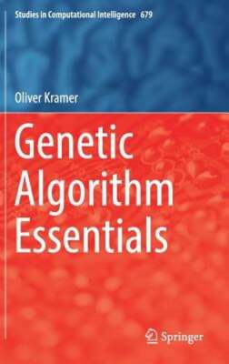 Genetic Algorithm Essentials by Oliver Kramer: New
