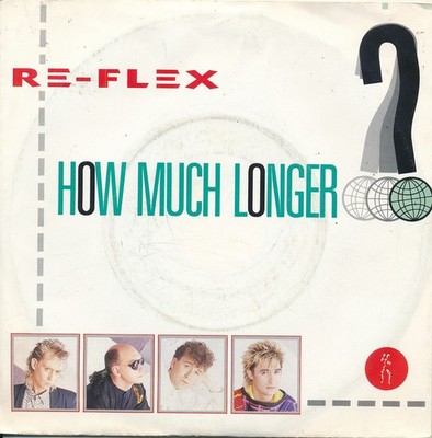 How Much Longer - Re-Flex - Single 7'' Vinyl 224/02