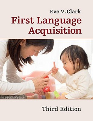 First Language Acquisition 3ed, Clark, Eve V.