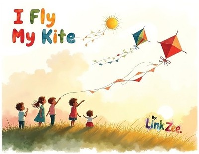I Fly My Kite By Link Zee - New Copy - 9798349550577