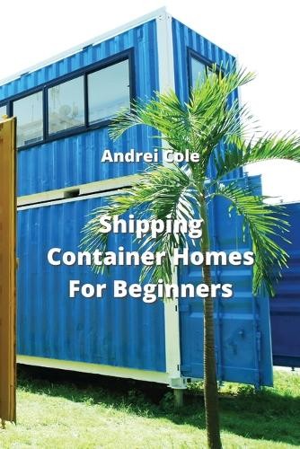 Shipping Container Homes For Beginners - 9789975431064