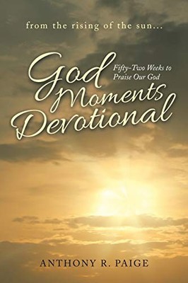 God Moments Devotional: Fifty-Two Weeks to Praise Our God Anthon