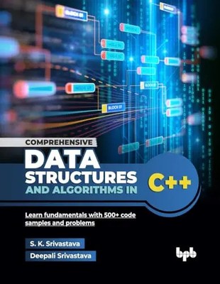 Comprehensive Data Structures and Algorithms in C++: Learn fundamentals with 500