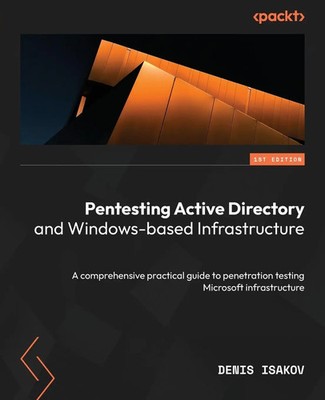 Denis Isakov | Pentesting Active Directory and Windows-based Infrastructure