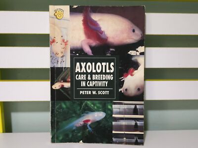 Axolotls Care & Breeding in Captivity! 1995 Salamander Book by Peter W. Scott