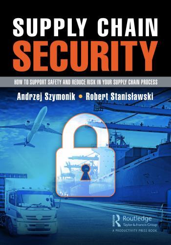 Supply Chain Security : How to Support Safety and Reduce Risk in Your Supply ...