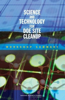 Science and Technology for DOE Site Cleanup: Workshop Summary by National Resear