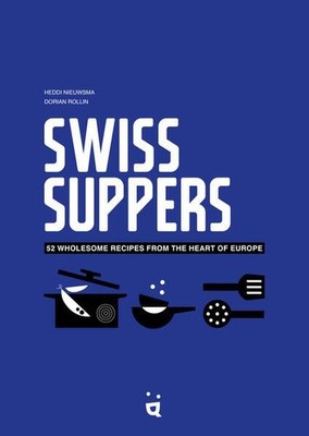 Swiss Suppers. 52 wholesome recipes from the heart of Europe. Sprache: Englisch.