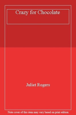 Crazy for Chocolate,Juliet Rogers