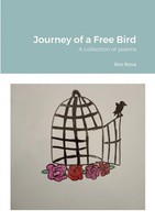 Journey Of A Free Bird A Collection Of Poems Rex Nova Taschenbuch Englisch 2023