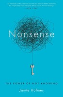 Nonsense The Power Of Not Knowing Jamie Holmes Taschenbuch Englisch 2016