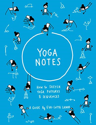 YogaNotes: How to sketch yoga postures & sequences - Lamm, Eva-Lotta
