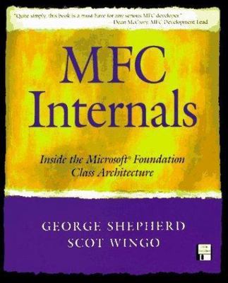 Mfc Internals: Inside the Microsoft F- 9780201407211, George Shepherd, paperback