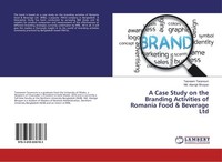 A Case Study On The Branding Activities Of Romania Food & Beverage Ltd Tasneem T