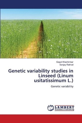 Genetic variability studies in Linseed (Linum usitatissimum L.) by Gopal Washimk