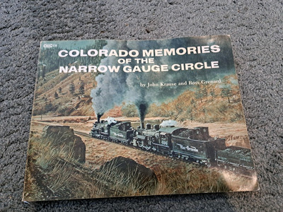 Colorado Memories of the Narrow Gauge Circle John Krause and Ross Grenard