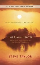 The Calm Center: Reflections and Meditations for Spiritual Awakening (Eckhart To