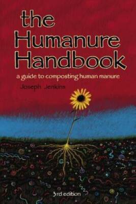 The Humanure Handbook: A Guide to Composting Human Manure, Third Edition - GOOD