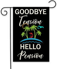 Retirement Garden Flag - Goodbye Tension Hello Pension Sign - Retirement Party D