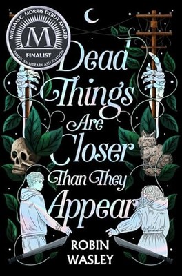 Dead Things Are Closer Than They Appear - Wasley, Robin