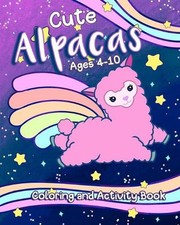 Cute Alpaca Coloring and Activity Book: Adorable Coloring for Kids Ages 4-10, Ov