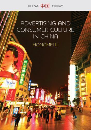 China Today Ser.: Advertising and Consumer Culture in China by Hongmei Li ...