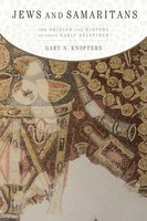 Jews And Samaritans The Origins And History Of Their Early Relations Knoppers