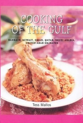 Cooking Of The Gulf: Bahrain, Kuwait, Oman, Qatar, Saudi Arabia, United Arab Emi