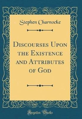Discourses Upon the Existence and Attributes of Go