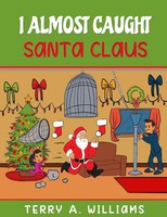 Terry A Williams | I Almost Caught Santa Claus | Taschenbuch | Englisch (2019)
