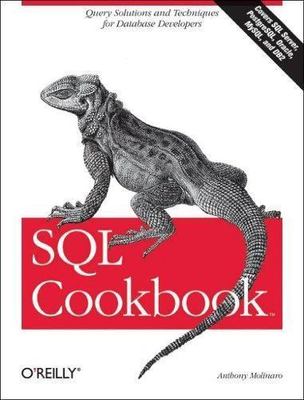 SQL Cookbook : Query Solutions and Techniques for Database Developers by Anthony