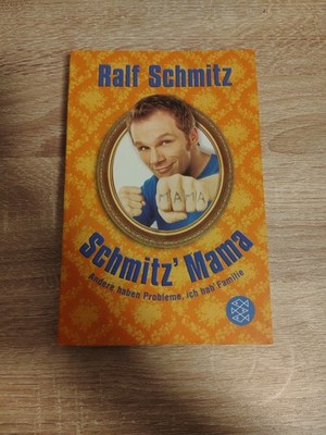 Ralf Schmitz SCHMITZ' MAMA andere haben Probleme, ich hab' Familie