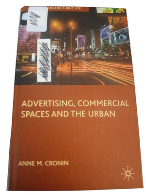 Advertising, Commercial Spaces and the Urban Anne M. Cronin 2010 Palgrave