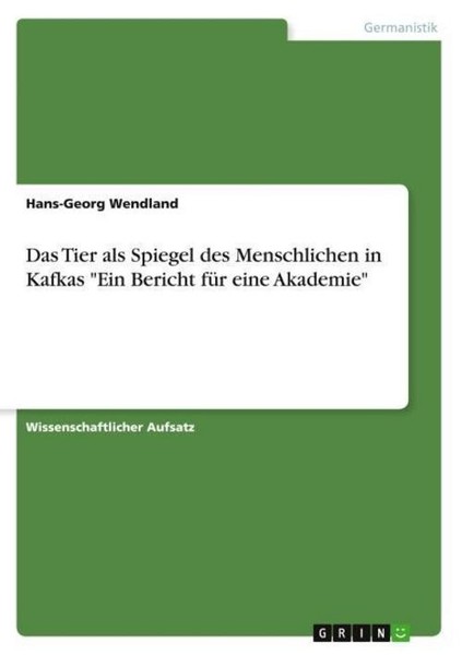 "Das Tier Als Spiegel Des Menschlichen In Kafkas \"Ein Bericht FüR Eine Akademie"-image
