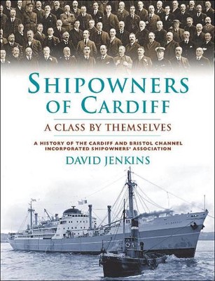 Shipowners of Cardiff: A Class by Themselves by David Jenkins (English) Hardcove