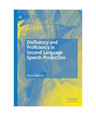 Disfluency and Proficiency in Second Language Speech Production, Simon Williams