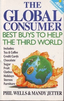 The Global Consumer: High Street Shopping and the Third World (New Consumer guid