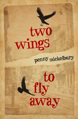 Two Wings to Fly Away (The Two Wings Saga, 1) - paperback Mickelbury, Penny