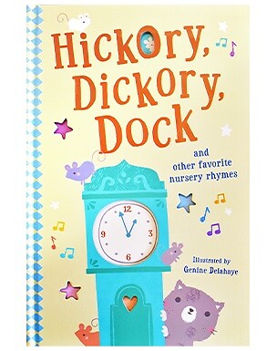 Hickory, Dickory, Dock and Other Favorite Nursery Rhymes
