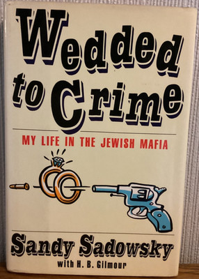 WEDDED TO CRIME. My Life in the Jewish Mafia. Hardcover