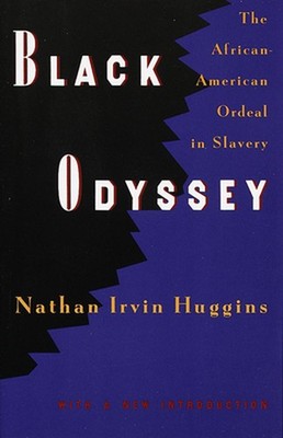 Black Odyssey: The African-American Ordeal in Slavery by Nathan Irvin Huggins (E