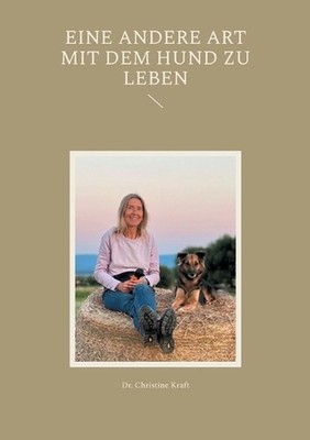 Eine andere Art mit dem Hund zu leben by Christine Kraft (German) Paperback Book