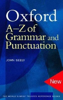 Oxford A-Z of Grammar and Punctuation by John Seely
